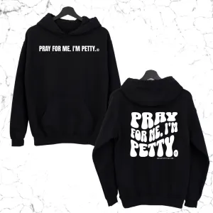 Pray for me I'm Petty Remix Unisex Hoodie (Front and Back Design Print)